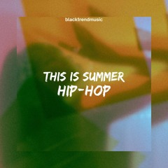 BlackTrendMusic - This Is Summer Hip-Hop (FREE DOWNLOAD)