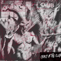 CRAZY IN THE CLUB