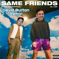 charlieonnafriday, Lil Tjay - Same Friends (David Burton Cover/Remix)