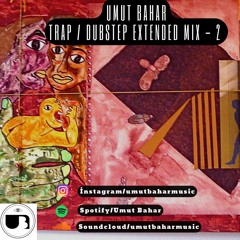 Umut BAHAR TRAP & DUBSTEP  Extended Mix - 2