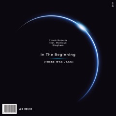 Chuck Roberts - In The Beginning (There Was Jack) feat. Monique Bingham (L2o Remix)