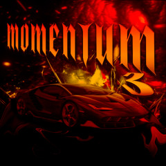 MOMENTUM 3 (w/ UNWALKER, SHXDXWPLAYA)