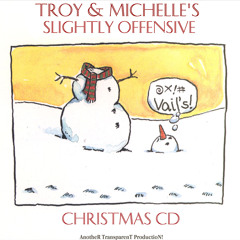 Troy & Michelle's Slightly Offensive Christmas Mix