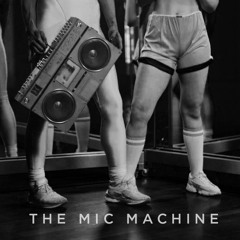 The Mic Machine