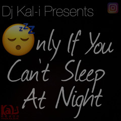 Only If You Can’t Sleep At Night