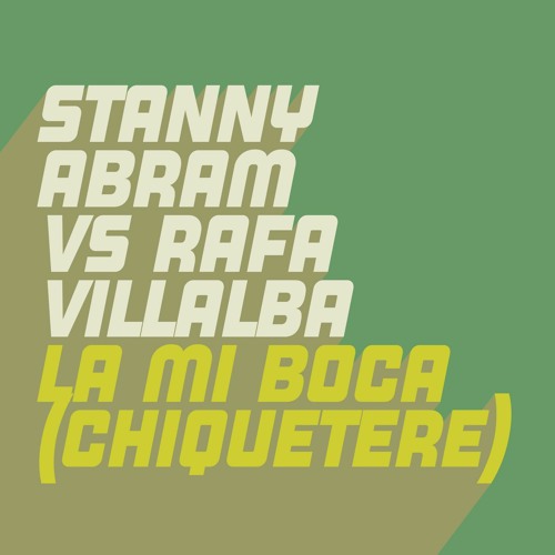 Stanny Abram, Rafa Villalba - La Mi Boca (Chiquetere) (Extended Mix)