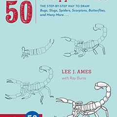 [Read] KINDLE PDF EBOOK EPUB Draw 50 Creepy Crawlies: The Step-by-Step Way to Draw Bugs, Slugs, Spid