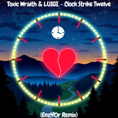 Clock Strike Twelve (Enz!f0r Remix)