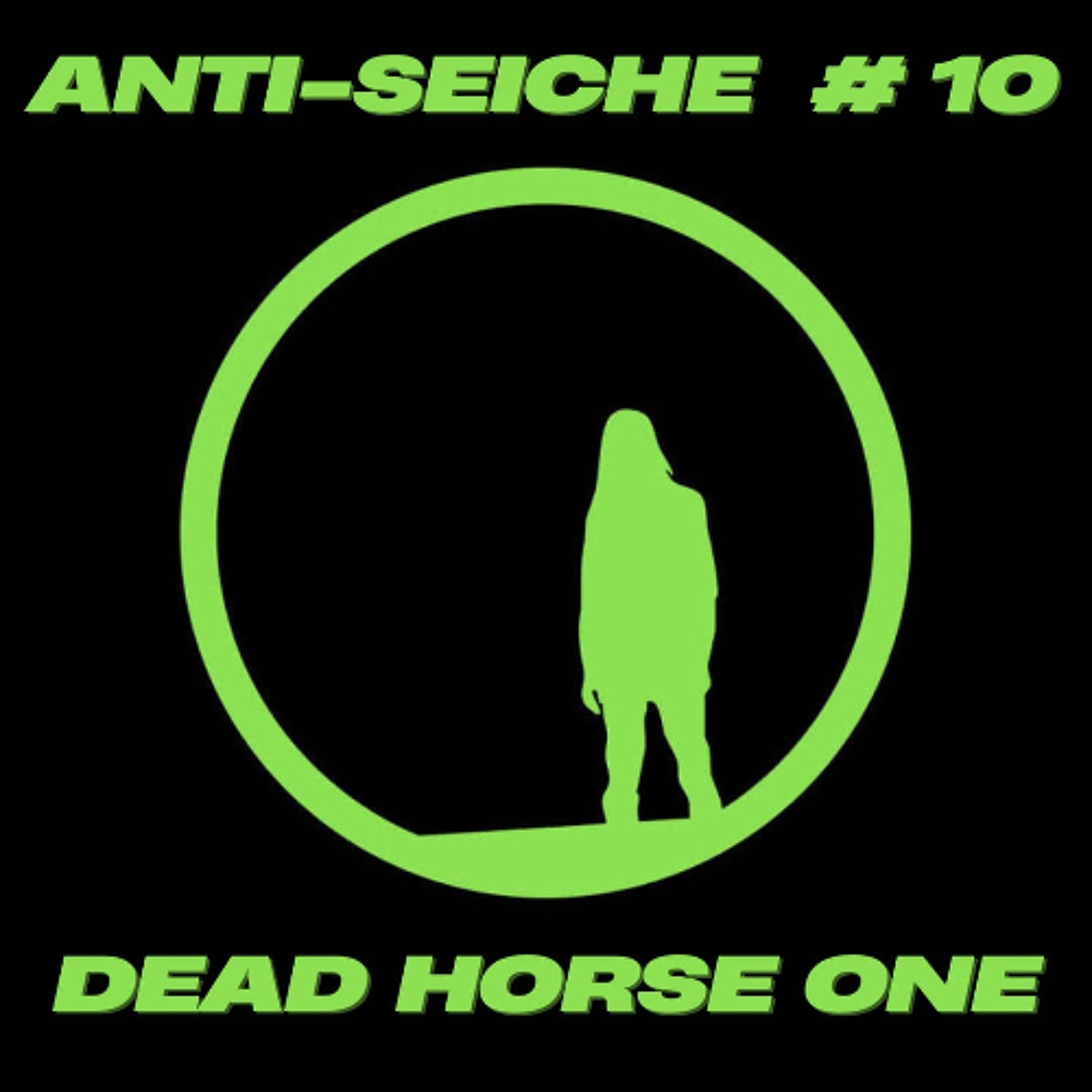 Anti-Seiche 10 – Dead Horse One