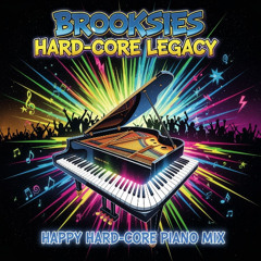 Brooksies Hardcore legacy - Happy hardcore  Piano Mix