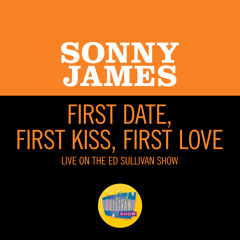First Date, First Kiss, First Love