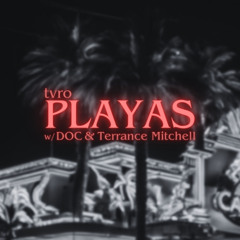 PLAYAS w/ DOC & Terrance Mitchell (prod. tvro)