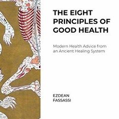 [Get] PDF EBOOK EPUB KINDLE The Eight Principles of Good Health: Modern Health Advice