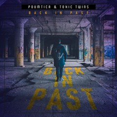 Poumtica & Toxic Twins - Back In Past [FREE DOWNLOAD]