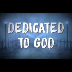 Dedicated To God
