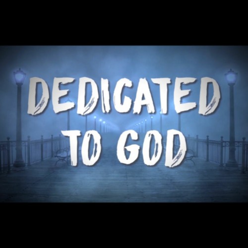 Dedicated To God