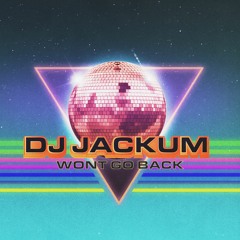 DJ Jackum - Won't Go Back