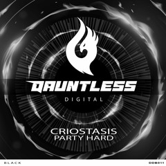 Criostasis - Party Hard (Original Mix) - Dauntless Digital Black - OUT NOW !!!