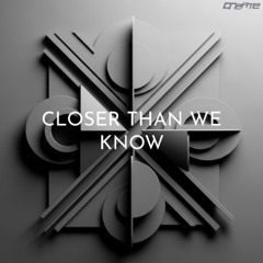 Closer Than We Know