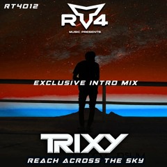 Trixy - Reach Across The Sky (Exclusive Intro Mix)