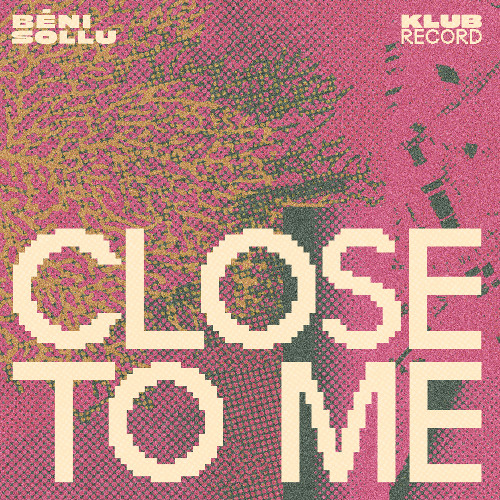 BĒNI, Sollu - Close To Me