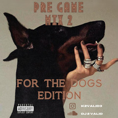 The Pre Game Mix 2: For The Dogs Edition