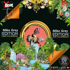 MIKE GREY-EDITION Guest mix 09-XBeat Radio-ENCYCLOPEDIA hosted by Aglaia Rave & Leo Baroso 2023