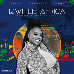 Lizwi, Achex, Kabmusic - Izwi Le Africa (Kamuroyi Remix) [Altersoul Music]