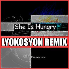 dom64 - She Is Hungry (LYOKOSYON REMIX)