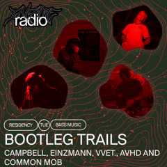 Bootleg Trails 007 w/ Campbell, Einzman, VVET., AVHD and Common Mob