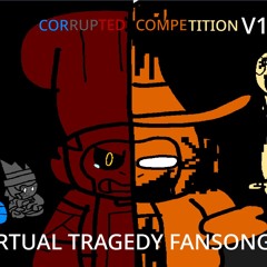 Corrupted Competition V1 - A Virtual Tragedy Fansong