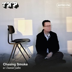 AstroFM 135 // Chasing Smoke w/ Daniel Jahn