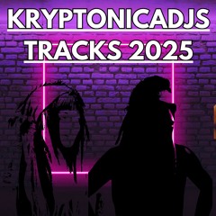 Kryptonicadjs Tracks 2025