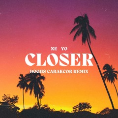 Ne-Yo - Closer (Dogus Cabakcor Afro Remix) FILTERED