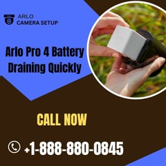 Arlo Pro 4 Battery Draining Quickly Call +1-925-504-0058