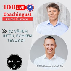 9. #2 "100 Live Coachingust" coach Raimo Ülevarega: coaching ei ole miskit mõnus lebasklemine sohval
