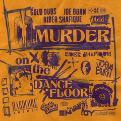 Gold Dubs, Joe Burn, Rider Shafique - Murder On The Dancefloor