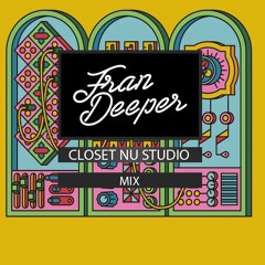 Fran Deeper  - CLOSET NU STUDIO - July 2023 Mix