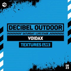 Voidax [Textures][LIVE] | Decibel outdoor 2023 | LIVE STAGE | Saturday
