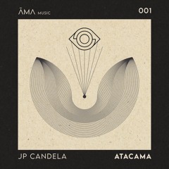 JP Candela - Atacama ( Edit ) [AMA Music]