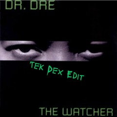 The Watcher (Tek Dex Edit)