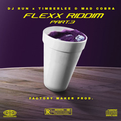 DJ RUN x TIMBERLEE  - FLEXX RIDDIM PART.3  - ( Feat. MAD COBRA )