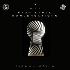 BIGHOMIE$LIM - HIGH LEVEL CONVERSATIONS