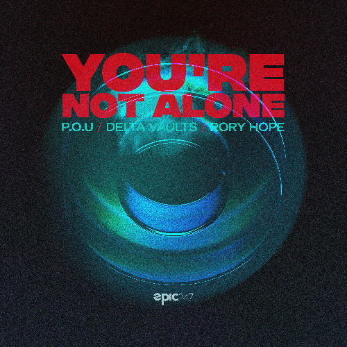 P.O.U x Delta Vaults x Rory Hope- Your'e Not Alone (Radio Mix)