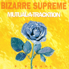 Bizarre Supreme - Just Not Satisfied (Original Mix)
