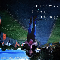 the way I see things