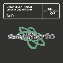 Testify (Urban Blues Project present Jay Williams) (Tuff Jam 2 in 1 Dub)