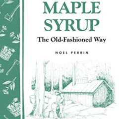 [Free] EBOOK 💓 Making Maple Syrup: Storey's Country Wisdom Bulletin A-51 (Storey Cou