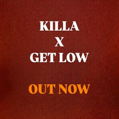 KILLA X GET LOW (ARU VIP) (FREE DOWNLOAD)
