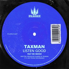 Taxman - Listen Good (ft. MC Moose)